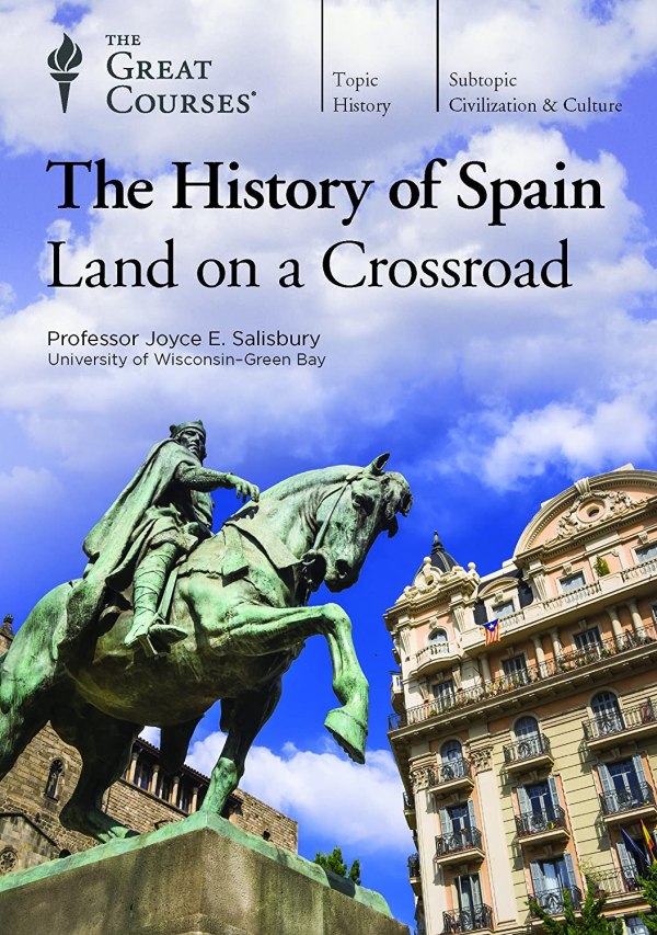 The History of Spain - Land on a Crossroad -- The Great Courses - Joyce E. Salisbury