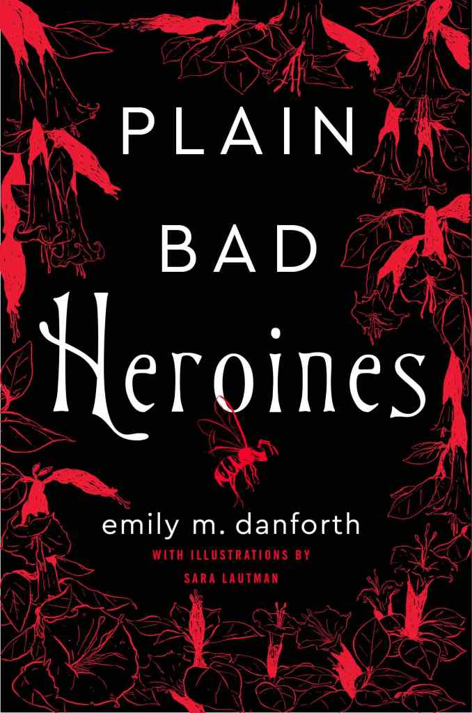 Emily M. Danforth - Plain Bad Heroines