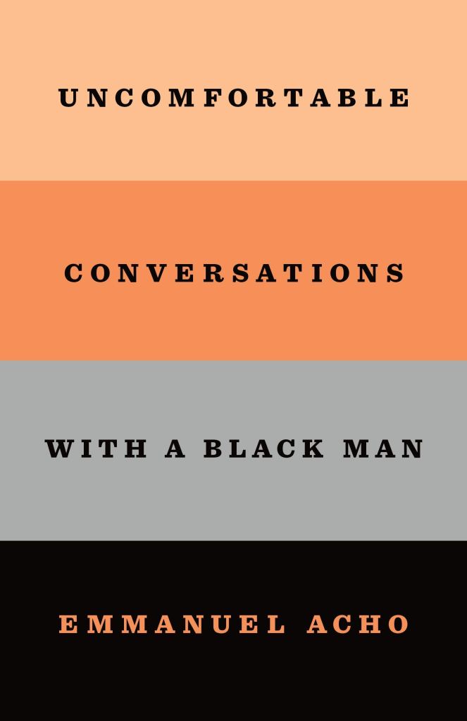 Emmanuel Acho - Uncomfortable Conversations with a Black Man