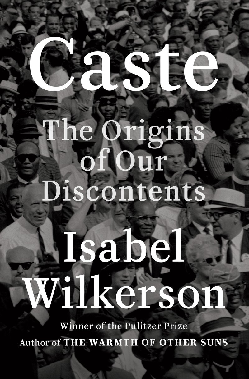 Caste: The Origins of Our&nbsp;Discontents