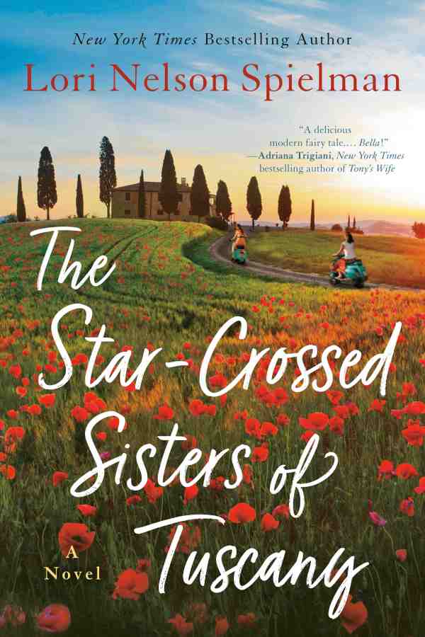Lori Nelson Spielman - The Star-Crossed Sisters of Tuscany