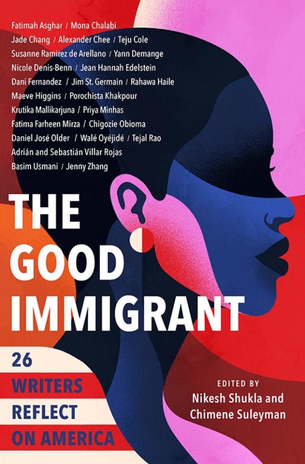 Nikesh Shukla and Chimene Suleyman - The Good Immigrant: 26 Writers Reflect on America