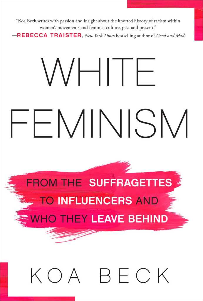Koa Beck - White Feminism