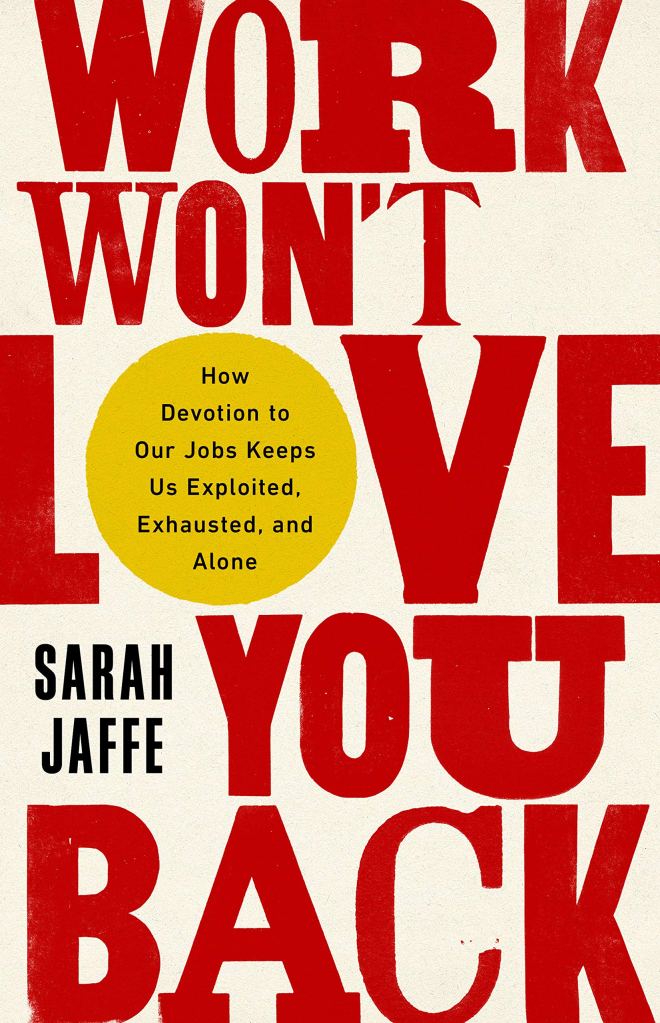 Sarah Jaffe - Work Won’t Love You Back