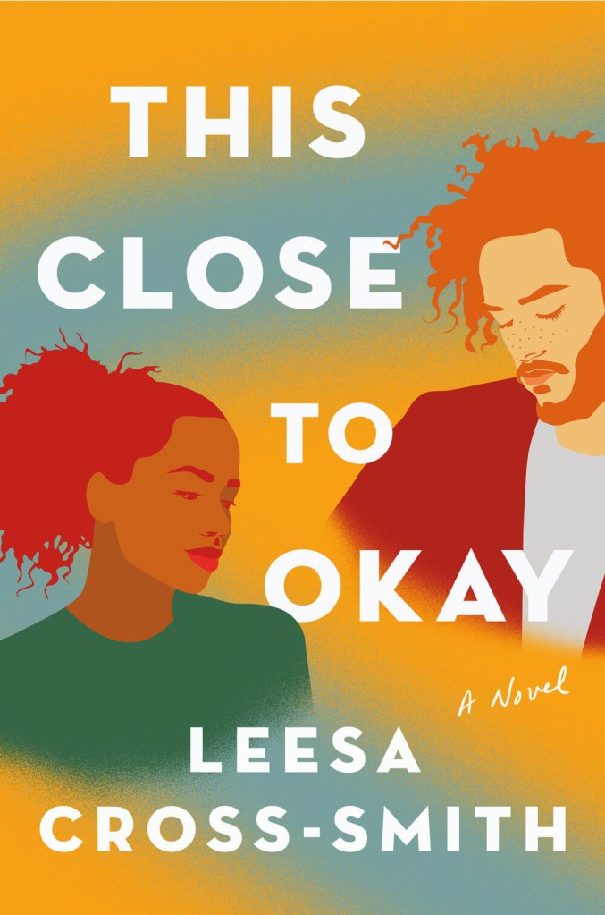 Leesa Cross-Smith - This Close to Okay