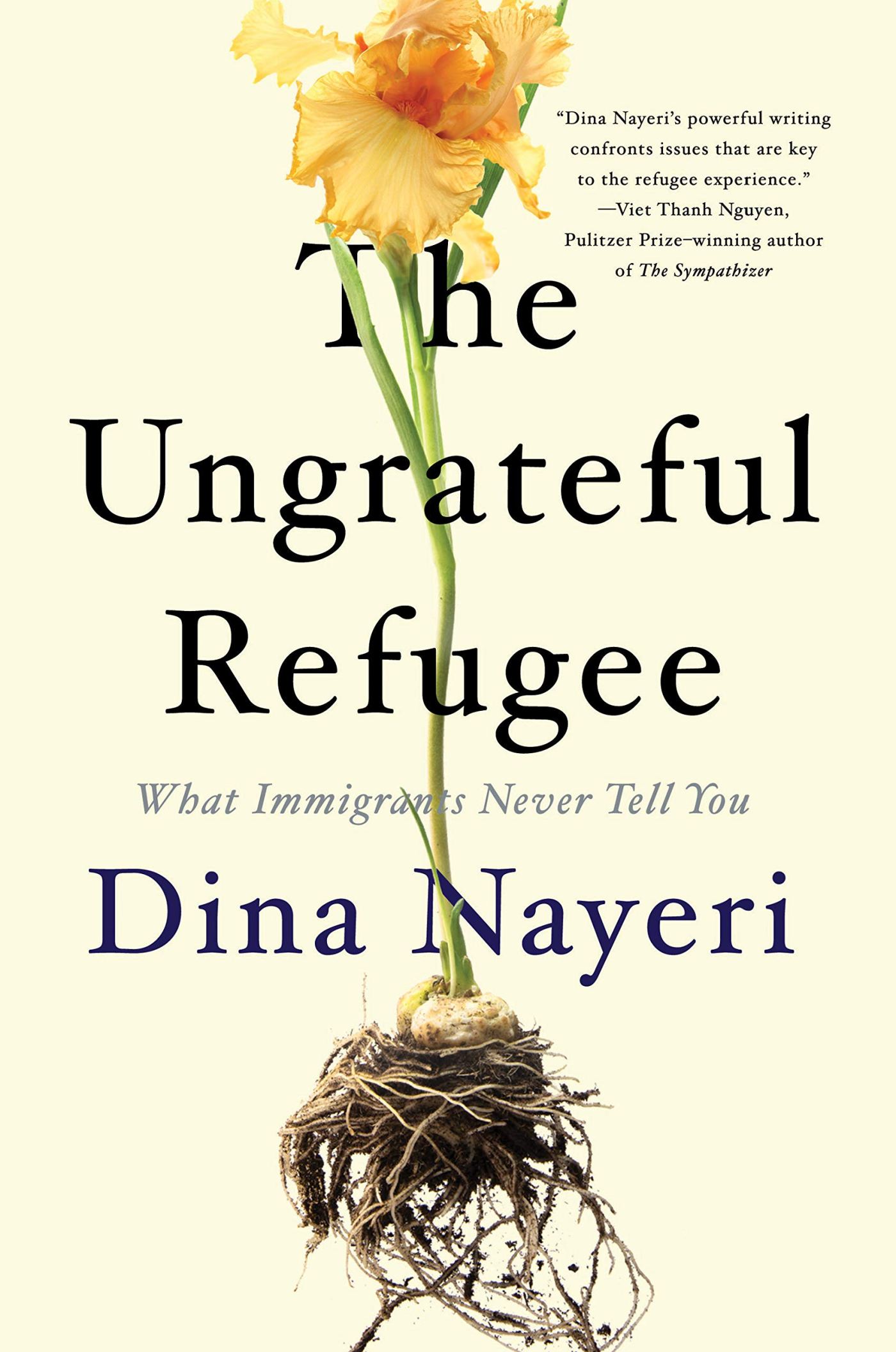 Dina Nayeri - The Ungrateful Refugee