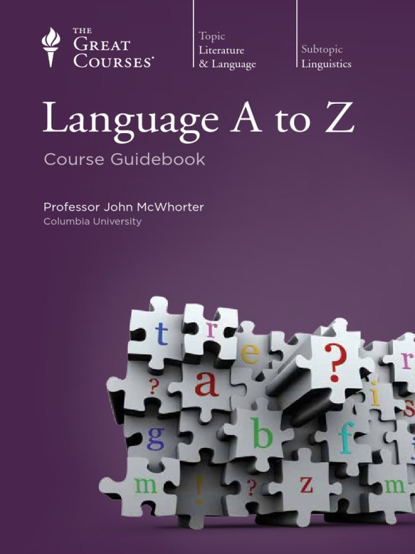The Great Courses - John McWhorter - Language A to Z