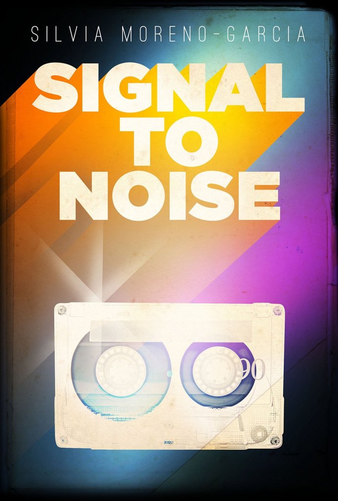 Silvia Moreno-Garcia - Signal to Noise