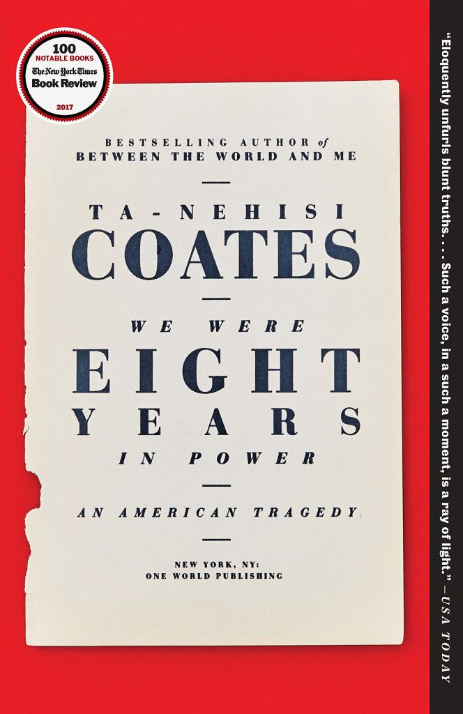 Ta-Nehisi Coates - We Were Eight Years in Power