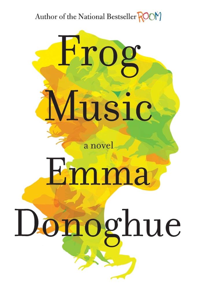 Emma Donoghue - Frog Music
