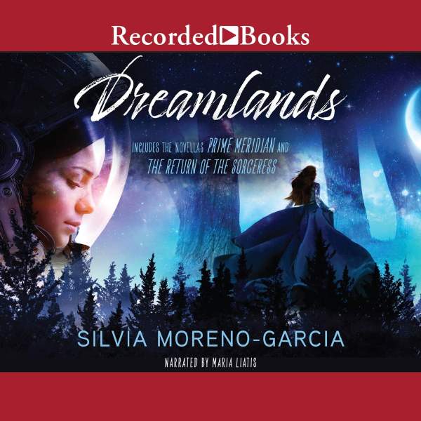 Silvia Moreno-Garcia - Dreamlands