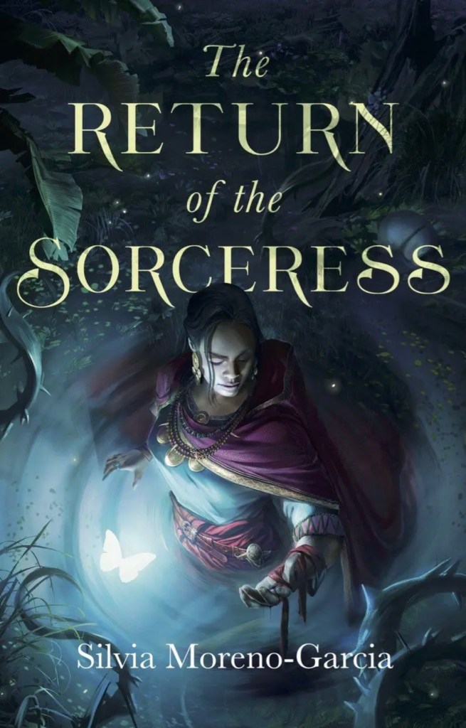 Silvia Moreno-Garcia - The Return of the Sorceress