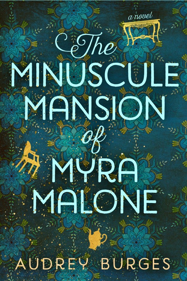 Audrey Burges - The Minuscule Mansion of Myra Malone