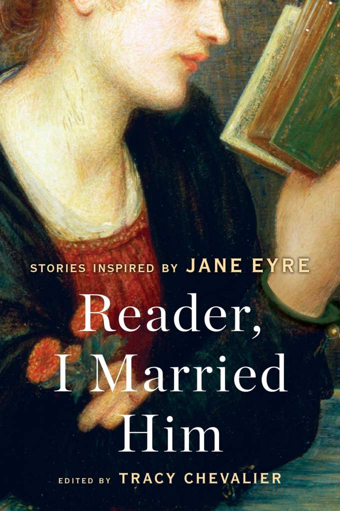 Tracy Chevalier - Reader, I Married Him - Stories Inspired by Jane Eyre
