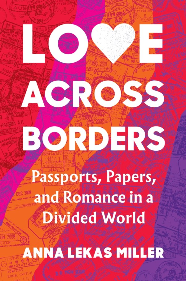 Anna Lekas Miller - Love Across Borders
