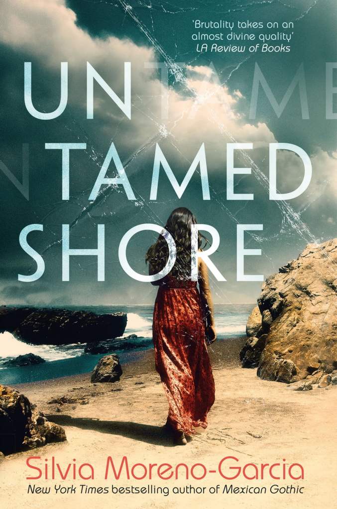 Silvia Moreno-Garcia - Untamed Shore - UK 2023