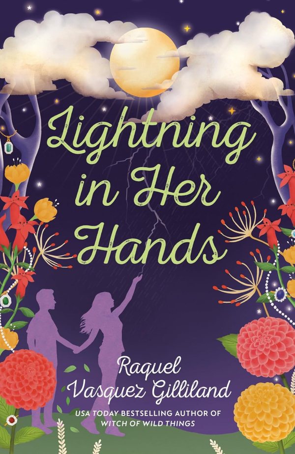 Raquel Vasquez Gilliland - Lightning in Her Hands