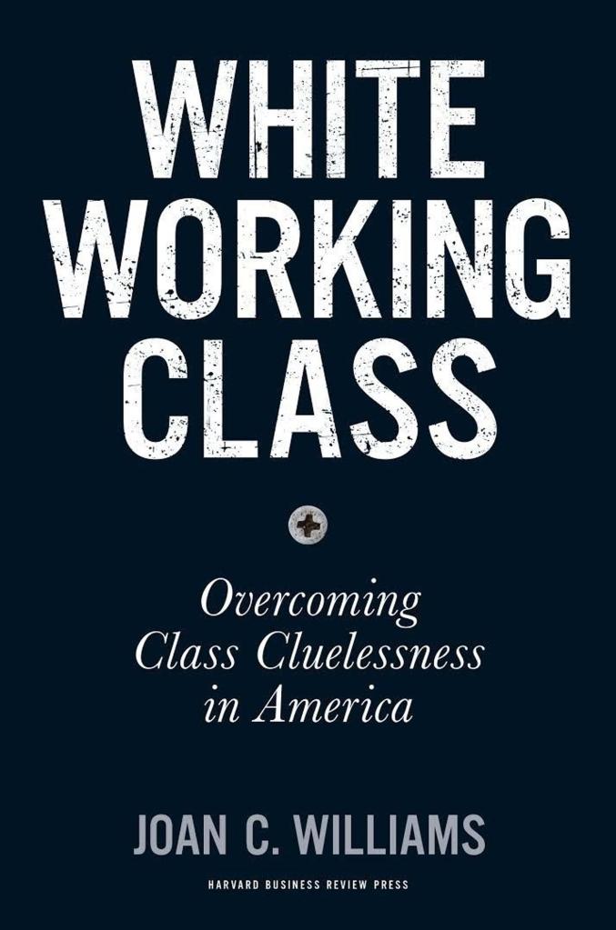 Joan C. Williams - White Working Class