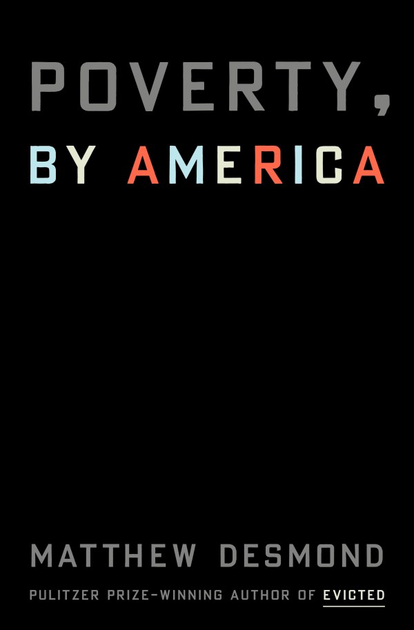 Matthew Desmond - Poverty, by America