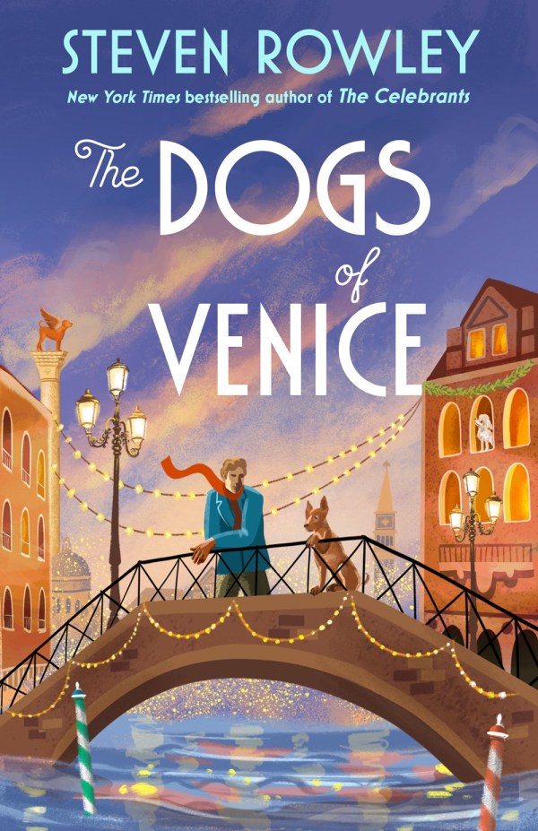 Steven Rowley - The Dogs of Venice