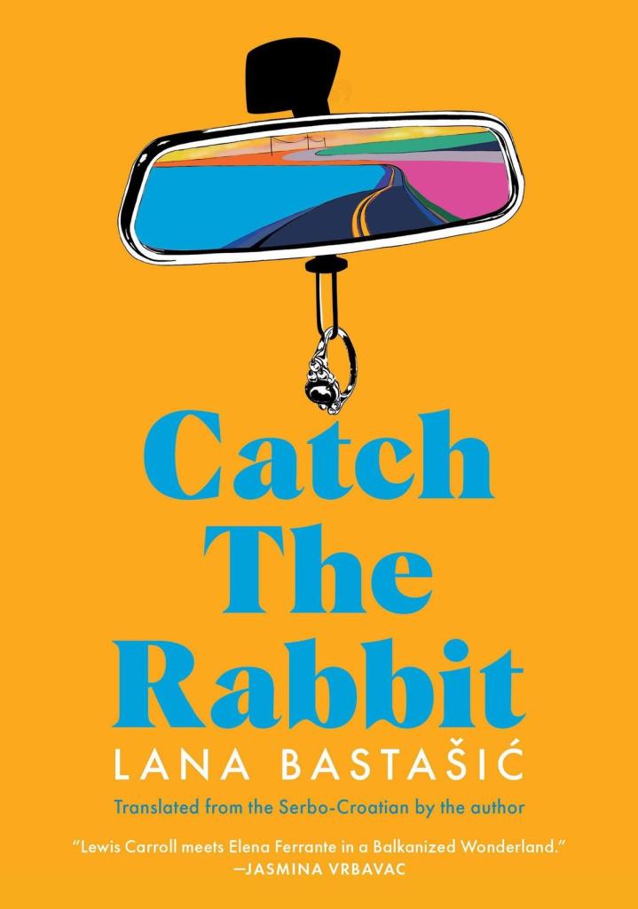 Lana Bastašić - Catch the Rabbit
