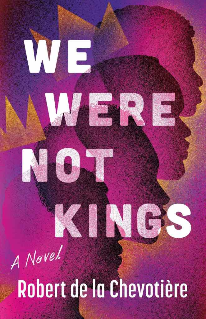 Robert de la Chevotière - We Were Not Kings
