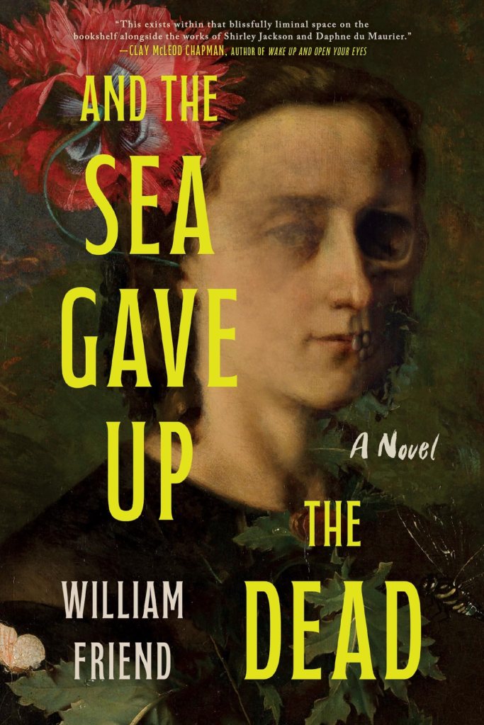 William Friend - And the Sea Gave Up the Dead